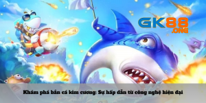 Khám phá game bắn cá kim cương