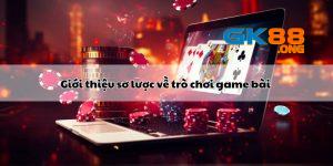 gioi-thieu-so-luoc-ve-tro-choi-game-bai