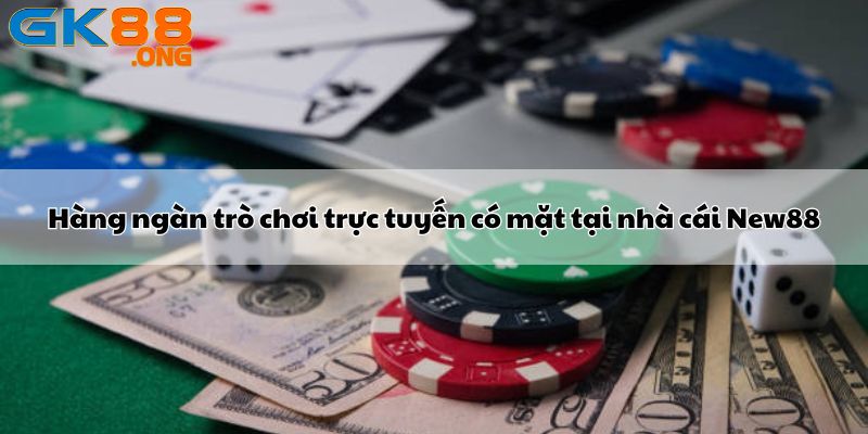 Hàng ngàn trò chơi trực tuyến có mặt tại nhà cái New88