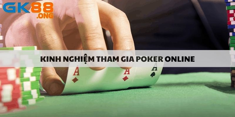 Kinh nghiệm tham gia poker online