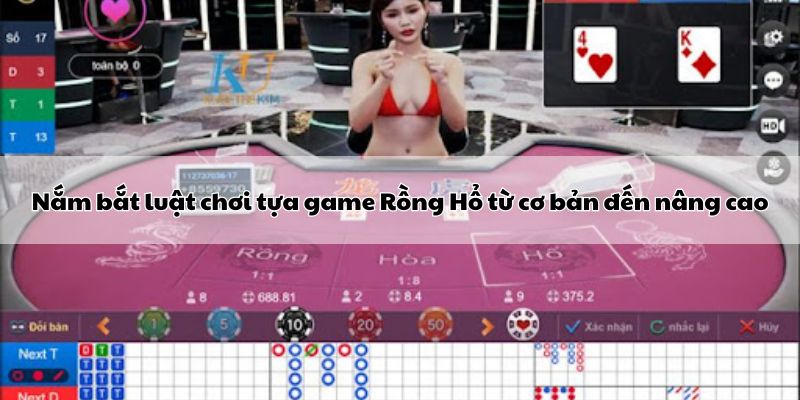 nam-bat-luat-choi-tua-game-rong-ho-tu-co-ban-den-nang-cao