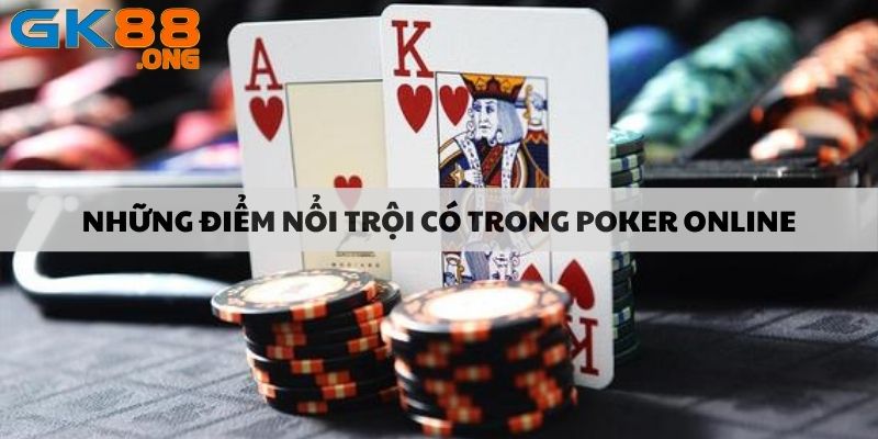 Những điểm nổi trội có trong poker online