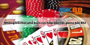 nhung-tro-choi-pho-bien-cuc-hap-dan-tai-game-bai-b52