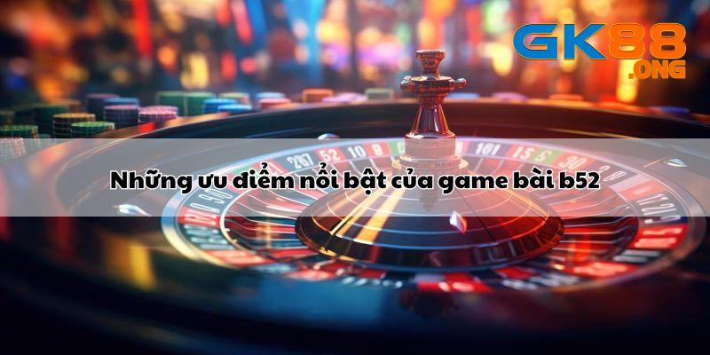 nhung-uu-diem-noi-bat-cua-game-b52