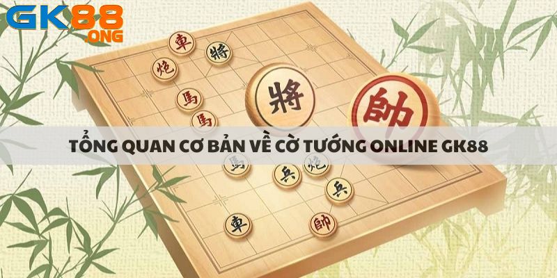 Tổng quan cơ bản về cờ tướng online gk88